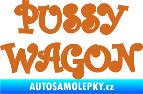 Samolepka Pussy wagon nápis  oříšková