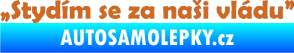 Samolepka Stydím se za naši vládu 002 oříšková