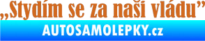 Samolepka Stydím se za naši vládu 003 oříšková