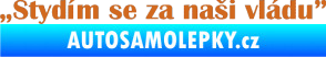 Samolepka Stydím se za naši vládu 004 oříšková