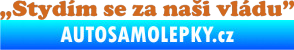 Samolepka Stydím se za naši vládu 005 oříšková