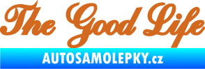 Samolepka The Good Life nápis oříšková