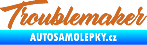 Samolepka Troublemaker oříšková