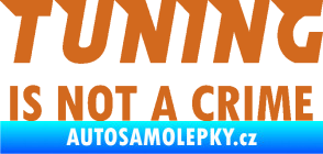 Samolepka Tuning is not a crime 001 nápis oříšková