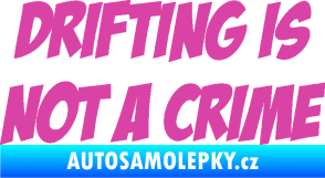 Samolepka Drifting is not a crime 001 nápis růžová