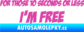 Samolepka For those 10 seconds or less I´m free nápis růžová