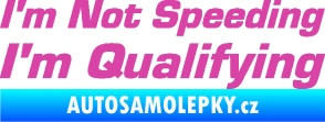 Samolepka I´m not speeding, i´m qualifying  002 nápis růžová