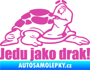Samolepka Jedu jako drak! 001 pravá nápis se želvou růžová