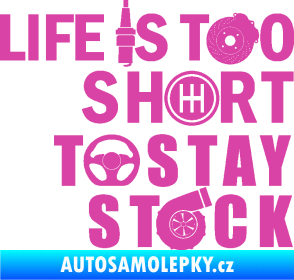 Samolepka Life is too short to stay stock růžová