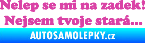 Samolepka Nelep se mi na zadek, nejsem tvoje stará 002 nápis růžová