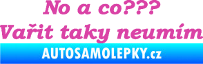 Samolepka No a co? Vařit taky neumím růžová