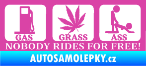 Samolepka Nobody rides for free! 001 Gas Grass Or Ass růžová