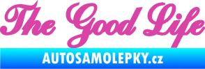 Samolepka The Good Life nápis růžová