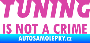 Samolepka Tuning is not a crime 001 nápis růžová