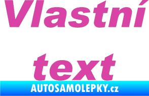 Samolepka Vlastní text - Arial Black kurzíva růžová