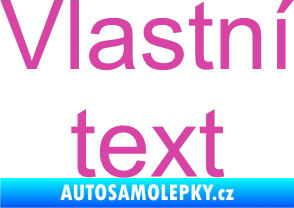 Samolepka Vlastní text - Arial růžová