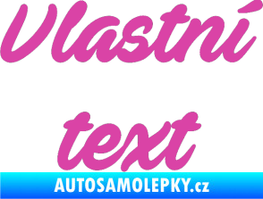 Samolepka Vlastní text - Ave Fedan růžová