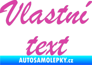 Samolepka Vlastní text - Brush Script růžová