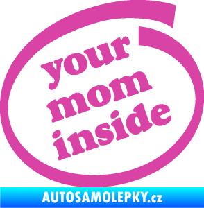 Samolepka Your mom inside nápis tvoje máma růžová