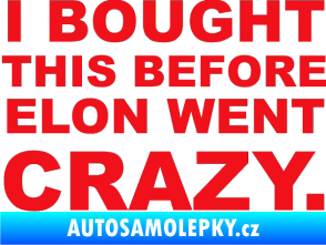 Samolepka I Bought This Before Elon Went Crazy 001 červená