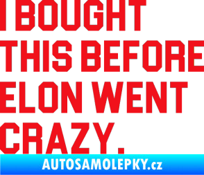 Samolepka I Bought This Before Elon Went Crazy 003 červená