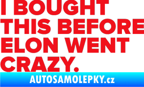 Samolepka I Bought This Before Elon Went Crazy 004 červená
