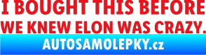 Samolepka I Bought This Before We Knew Elon Was Crazy  červená