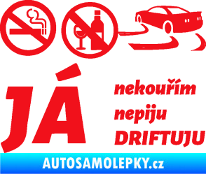 Samolepka Já nekouřím nepiju DRIFTUJU nápis červená