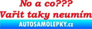 Samolepka No a co? Vařit taky neumím červená