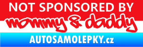 Samolepka Not sponsored by mommy a daddy nápis červená