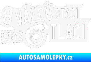Samolepka 8 válců stačí když turbo tlačí bílá
