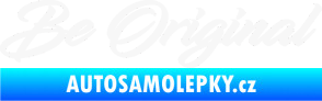 Samolepka Be Original nápis bílá