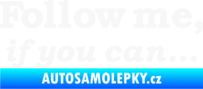 Samolepka Follow me, if you can bílá