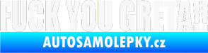Samolepka Fuck you Greta !! bílá