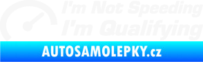 Samolepka I´m not speeding, i´m qualifying  001 nápis bílá