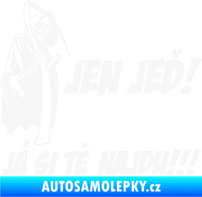 Samolepka Jen jeď! Já si tě najdu! levá nápis smrtka s kosou bílá