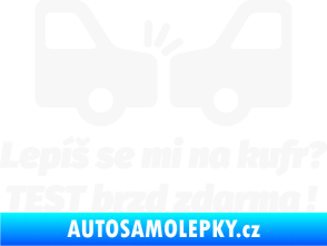 Samolepka Lepíš se mi na kufr, Test brzd zdarma bílá
