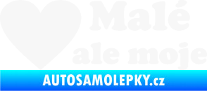 Samolepka Malé, ale moje nápis se srdcem bílá