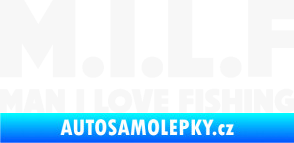 Samolepka Milf nápis man i love fishing bílá