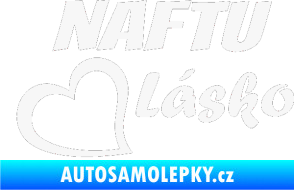 Samolepka Naftu Lásko bílá