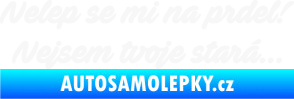 Samolepka Nelep se mi na prdel! Nejsem tvoje stará 001 nápis bílá