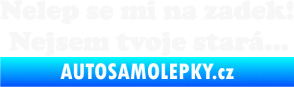 Samolepka Nelep se mi na zadek, nejsem tvoje stará 002 nápis bílá