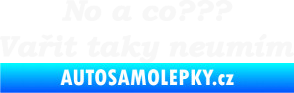 Samolepka No a co? Vařit taky neumím bílá