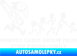 Samolepka No body cares about your stick figure family bílá
