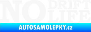 Samolepka No drift no life nápis bílá