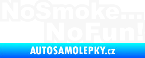Samolepka No smoke no fun 001 nápis bílá