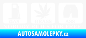 Samolepka Nobody rides for free! 002 Gas Grass Or Ass bílá