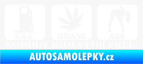 Samolepka Nobody rides for free! 003 Gas Grass Or Ass bílá