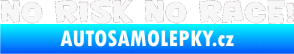 Samolepka No risk no race 001 bílá