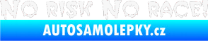 Samolepka No risk no race 002 bílá